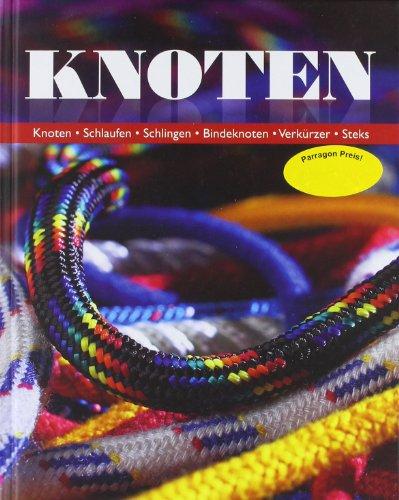 Knoten Neu: Knoten - Schlaufen - Schlingen - Bindeknoten - Verkürzer-Steks