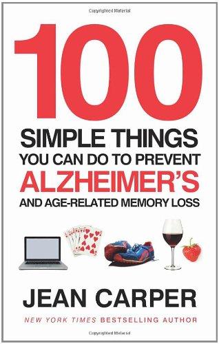 100 Simple Things You Can Do To Prevent Alzheimer's: and Age-Related Memory Loss