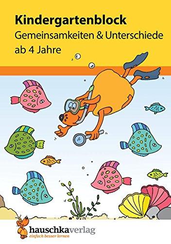 Kindergartenblock - Gemeinsamkeiten & Unterschiede ab 4 Jahre (Übungsmaterial für Kindergarten und Vorschule, Band 619)