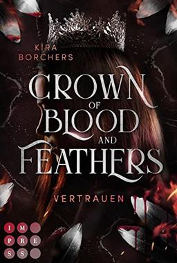 Crown of Blood and Feathers 2: Vertrauen: Fantasy-Liebesroman über eine mächtige Fee mit einer tödlichen Gabe (2)