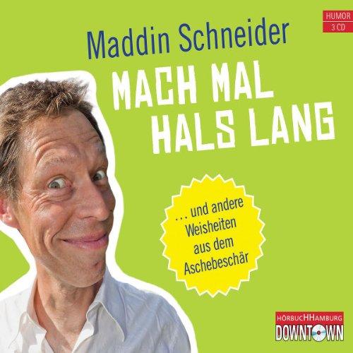 Mach mal Hals lang: ... und andere Weisheiten aus dem Aschebeschär (Gekürzte Autorenlesung)