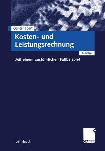 Kosten- und Leistungsrechnung: Mit einem ausführlichen Fallbeispiel (Moderne Wirtschaftsbücher)