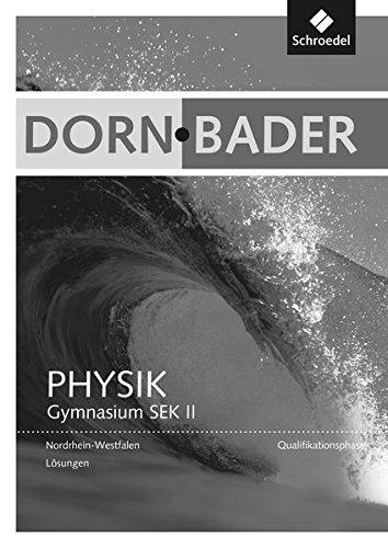 Dorn/Bader Physik SII - Ausgabe 2014 Nordrhein-Westfalen: Qualifikationsphase: Lösungen