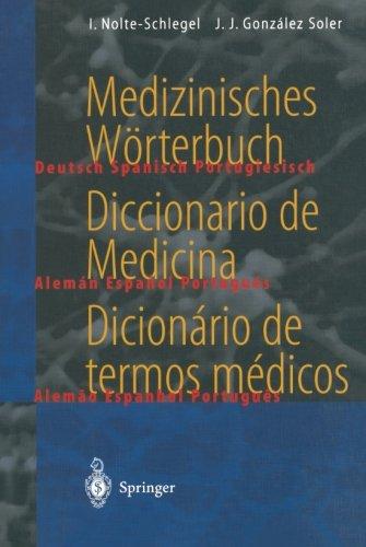 Medizinisches Wörterbuch/Diccionario de Medicina/Dicionario de Termos Medicos. Deutsch-Spanisch-Portugiesisch/Espanol-Aleman-Portugues/Portugues-Alemao-Espanhol (Springer-Wörterbuch)