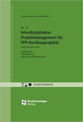 Untersuchungen zum Leistungsbild Interdisziplinäres Projektmanagement für PPP-Hochbauprojekte: AHO Heft 22