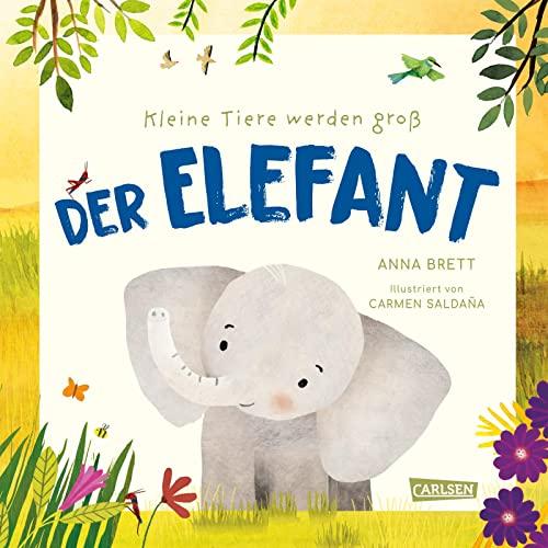 Kleine Tiere werden groß - Der Elefant: Eine faktenreiche Bilderbuchgeschichte, die von den täglichen Abenteuern eines Elefantenmädchens und dem Leben in der afrikanischen Wildnis erzählt.