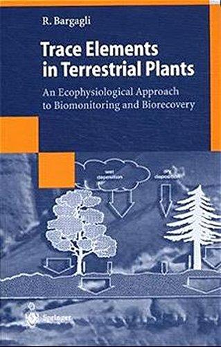 Trace Elements in Terrestrial Plants: An Ecophysiological Approach to Biomonitoring and Biorecovery (Environmental Intelligence Unit)