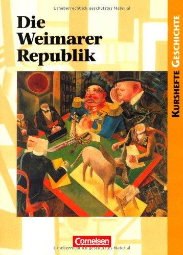 Kurshefte Geschichte: Die Weimarer Republik: Politik und Gesellschaft in Zeiten des Umbruchs. Schülerbuch