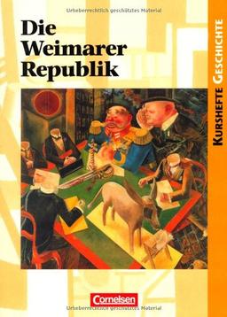 Kurshefte Geschichte: Die Weimarer Republik: Politik und Gesellschaft in Zeiten des Umbruchs. Schülerbuch