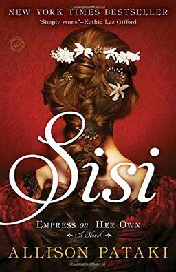 Sisi: Empress on Her Own: A Novel