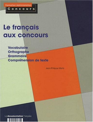 Le français au concours : vocabulaire, orthographe, grammaire, compréhension de texte