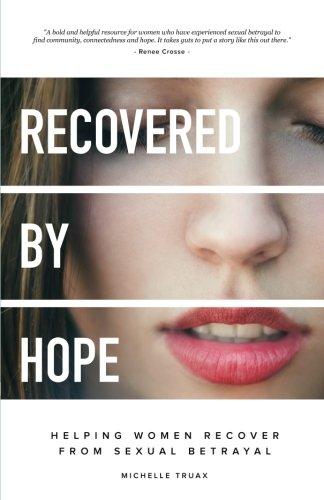 Recovered By Hope: Helping Women Recover From Sexual Betrayal