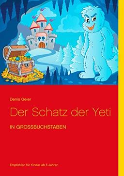 Der Schatz der Yeti: in Großbuchstaben