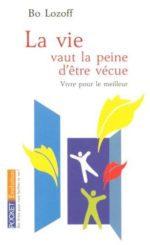 La vie vaut la peine d'être vécue : vivre pour le meilleur