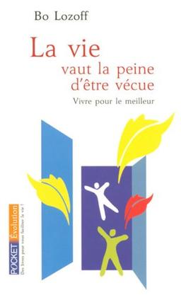 La vie vaut la peine d'être vécue : vivre pour le meilleur