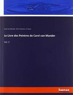 Le Livre des Peintres de Carel van Mander: Vol. 2