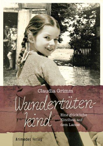 Wundertütenkind: Eine glückliche Kindheit auf dem Lande