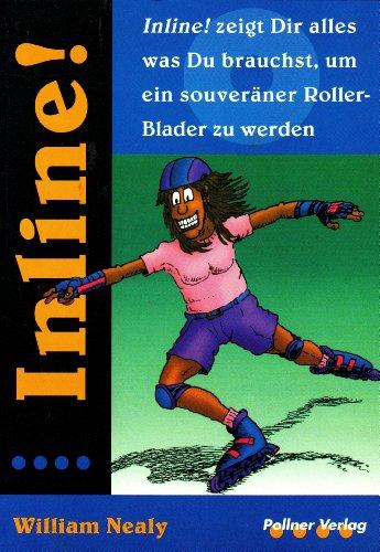 Inline!: Inline! zeigt Dir alles was Du brauchst, um ein souveräner Roller-Blader zu werden