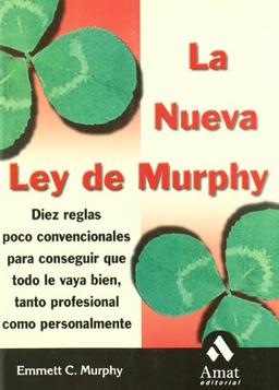 La nueva Ley de Murphy : diez reglas poco convencionales para conseguir que todo le vaya bien--