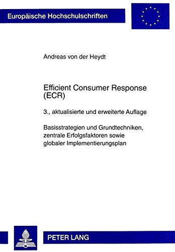 Efficient Consumer Response. Basisstrategien und Grundtechniken, zentrale Erfolgsfaktoren sowie globaler Implementierungsplan