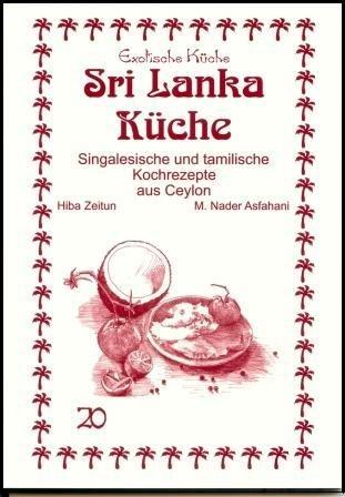 Sri Lanka Küche: Singalesische und tamilische Kochrezepte aus Ceylon