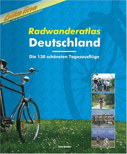 Bikeline Radwanderatlas Deutschland. Die 130 schönsten Tagesausflüge