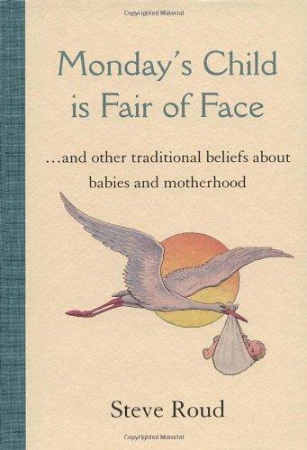 Monday's Child is Fair of Face and Other Traditional Beliefs about Babies