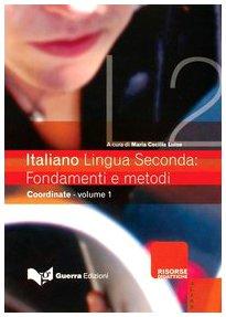 Italiano Lingua Seconda: fondamenti e metodi: Coordinate - Vol. 1