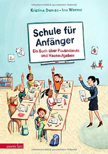 Schule für Anfänger: Ein Buch über Pausenbrote und Hausaufgaben