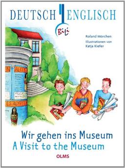 Wir gehen ins Museum -  A Visit to the Museum (Bili Zweisprachige Sachgeschic)