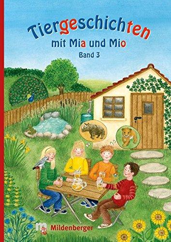 Tiergeschichten mit Mia und Mio - Band 3: Überarbeitete Ausgabe, gestalterisch an die Neuausgabe der Silbenfibel® angepasst. Inhaltlich identisch mit der Erstausgabe.