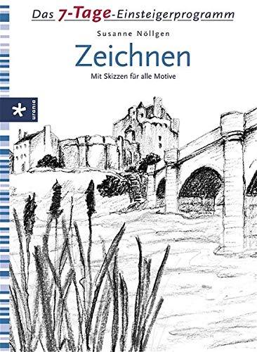 7-Tage-Einsteigerprogramm Zeichnen: Mit Vorlagenbogen zum Herausnehmen