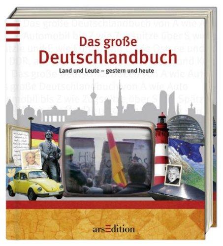 Das große Deutschlandbuch: Land und Leute - gestern und heute