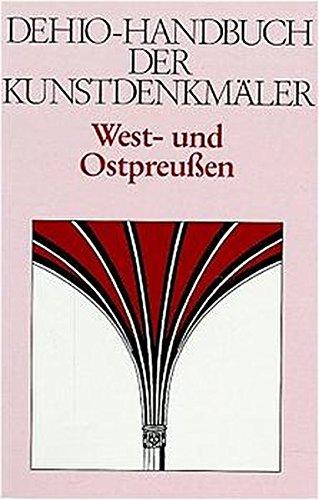 Dehio - Handbuch der deutschen Kunstdenkmäler: Handbuch der Deutschen Kunstdenkmäler, Westpreußen und Ostpreußen