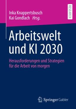 Arbeitswelt und KI 2030: Herausforderungen und Strategien für die Arbeit von morgen