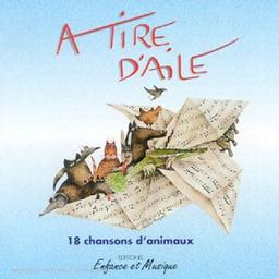 A Tire D'Aile : 18 Chansons D'Animaux