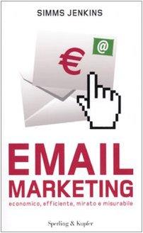 Email marketing. Economico, efficiente, mirato e misurabile