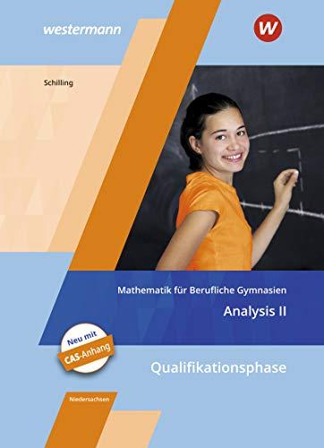 Mathematik für Berufliche Gymnasien - Ausgabe für das Kerncurriculum 2018 in Niedersachsen: Qualifikationsphase – Analysis II: Schülerband