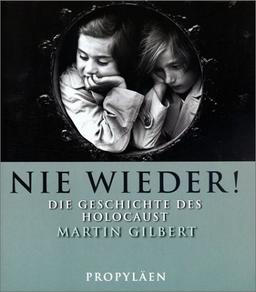 Nie wieder!: Die Geschichte des Holocaust