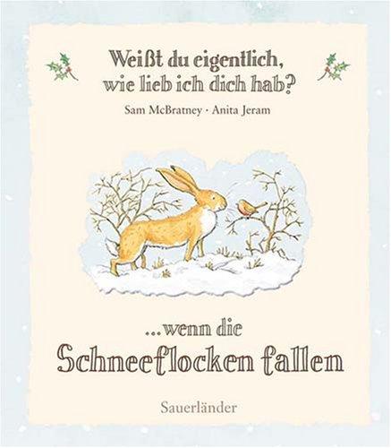 Weißt du eigentlich, wie lieb ich dich hab? ...wenn die Schneeflocken fallen