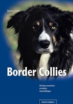 Border Collies. Richtig verstehen, erziehen, beschäftigen