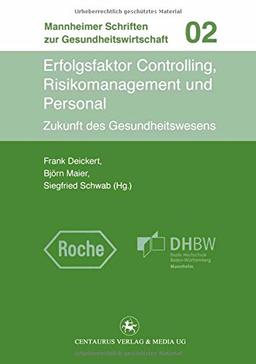 Erfolgsfaktor Controlling, Risikomanagement und Personal: Zukunft der Gesundheitswirtschaft (Mannheimer Schriften zur Gesundheitswirtschaft)