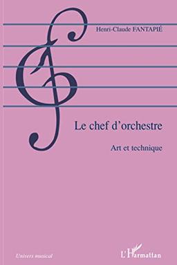 Le chef d'orchestre : art et technique