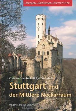 Stuttgart und der Mittlere Neckarraum: Burgen Schlösser Herrensitze