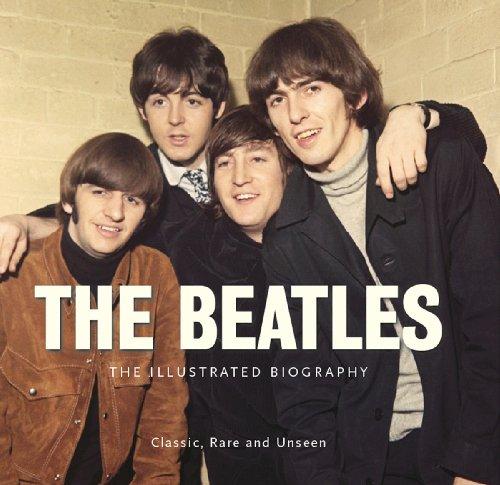 Beatles: The Illustrated Biography