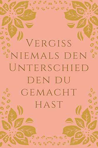 Vergiss niemals den Unterschied den du gemacht hast: Ruhestands- und Anerkennungsgeschenk für Frauen, Männer und Lehrer, Ärzte ..., die einen großen Einfluss auf das Leben der Menschen haben