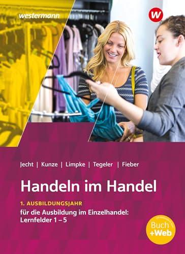 Handeln im Handel: 1. Ausbildungsjahr im Einzelhandel: Lernfelder 1 bis 5 Schulbuch