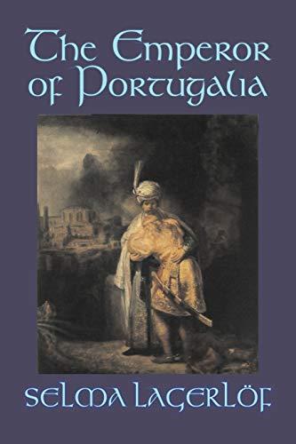 The Emperor of Portugalia by Selma Lagerlof, Fiction, Action & Adventure, Fairy Tales, Folk Tales, Legends & Mythology