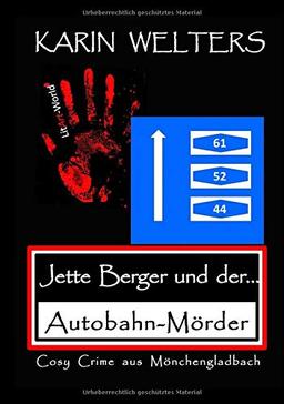 Jette Berger und der Autobahn-Mörder: Cosy Crime aus Mönchengladbach (Jette Berger Krimireihe / Cosy Crimes aus Mönchengladbach)