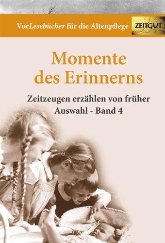 Momente des Erinnerns. Band 4 - Auswahl: Vorlesebücher für die Altenpflege